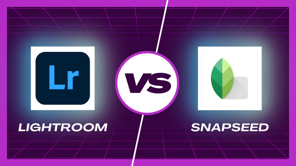 Lightroom vs Snapseed. Lets Know the differences between Lightroom and snapseeed and find out which one is best in 2023
